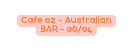 Cafe oz Australian BAR 06 04